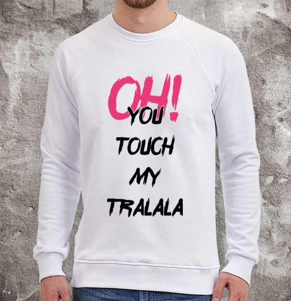 Ю тач талала. Touch my TRALALA. You Touch my. You Touch my TRALALA Мем. Ooooo you Touch my TRALALA.